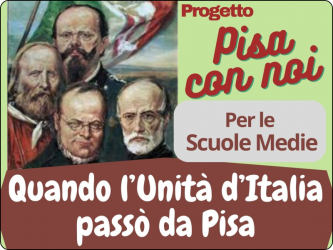 Progetto Pisa con Noi - Pisa Risorgimentale: Unita di Italia